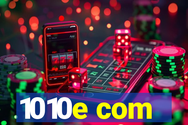 1010e com